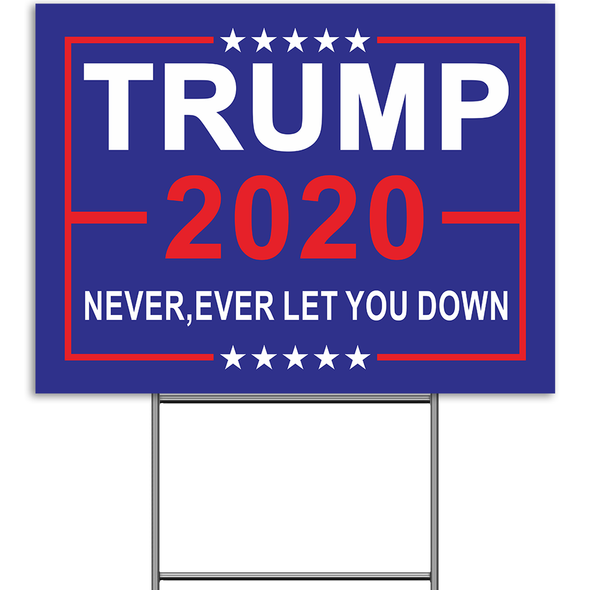 President Donald Trump 2020 Yard Sign, Keep America Great, Never Ever Let You Down Political Campaign Rally Lawn Sign, Double Sided Print,16 x 12 Inch - Show Your Republican Presidential Support