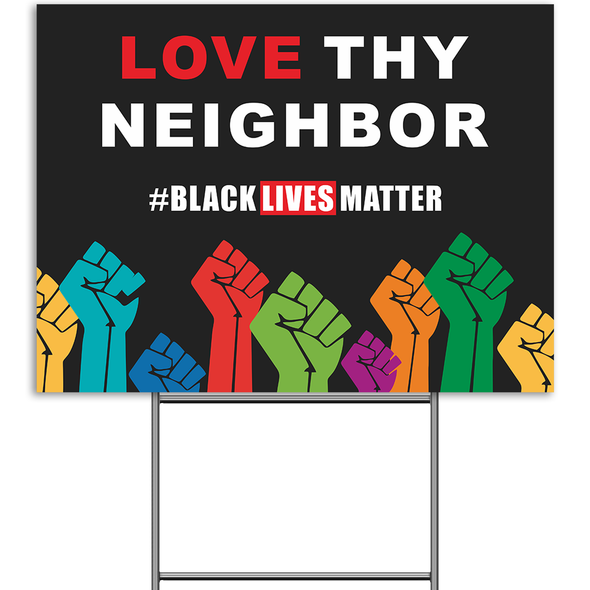 Black Lives Matters Yard Sign, Love Thy Neighbor Lawn Sign for Anti Racism BLM We Believe Political Movement, 2-Sided Print Corrugated Plastic with Metal H Stake for Patio Garden Outdoor, 18 x 12 Inch