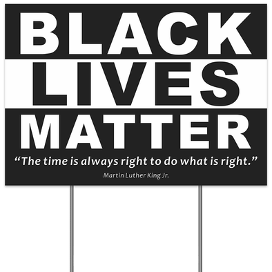 Black Lives Matter Yard Sign, Time Always Right to Do What is Right Martin Luther King Jr, Anti-Racism BLM We Believe Equality Movement Lawn Sign, 18 x 12 Inch 2-Sided Print Banner with Metal H Stake