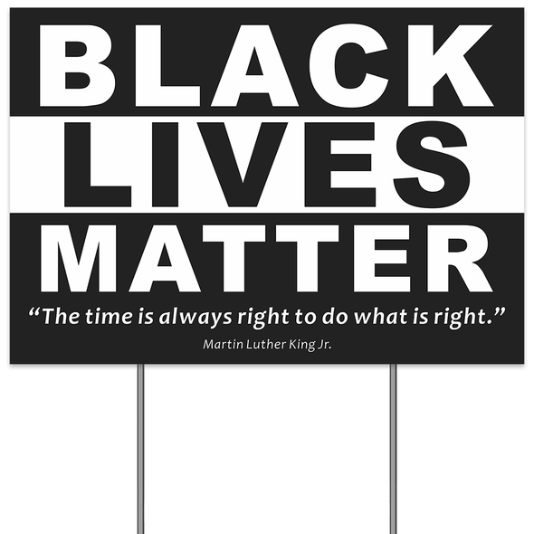 Black Lives Matter Yard Sign, Time Always Right to Do What is Right Martin Luther King Jr, Anti-Racism BLM We Believe Equality Movement Lawn Sign, 18 x 12 Inch 2-Sided Print Banner with Metal H Stake