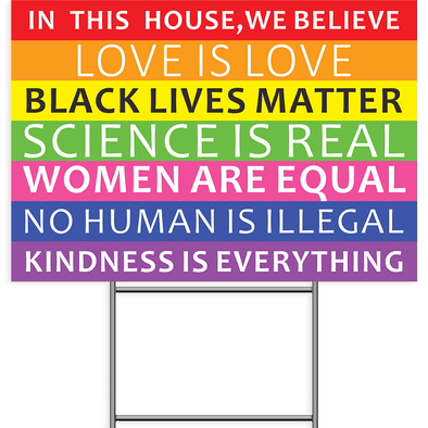 We Believe Rainbow Yard Sign, 18x12 Inches In This House Black Lives Matter Love Women Equal Scicence Real Human Kindness Lawn Sign, 2-Sided Print Corrugated Plastic w/ Metal H Stake for Patio Garden